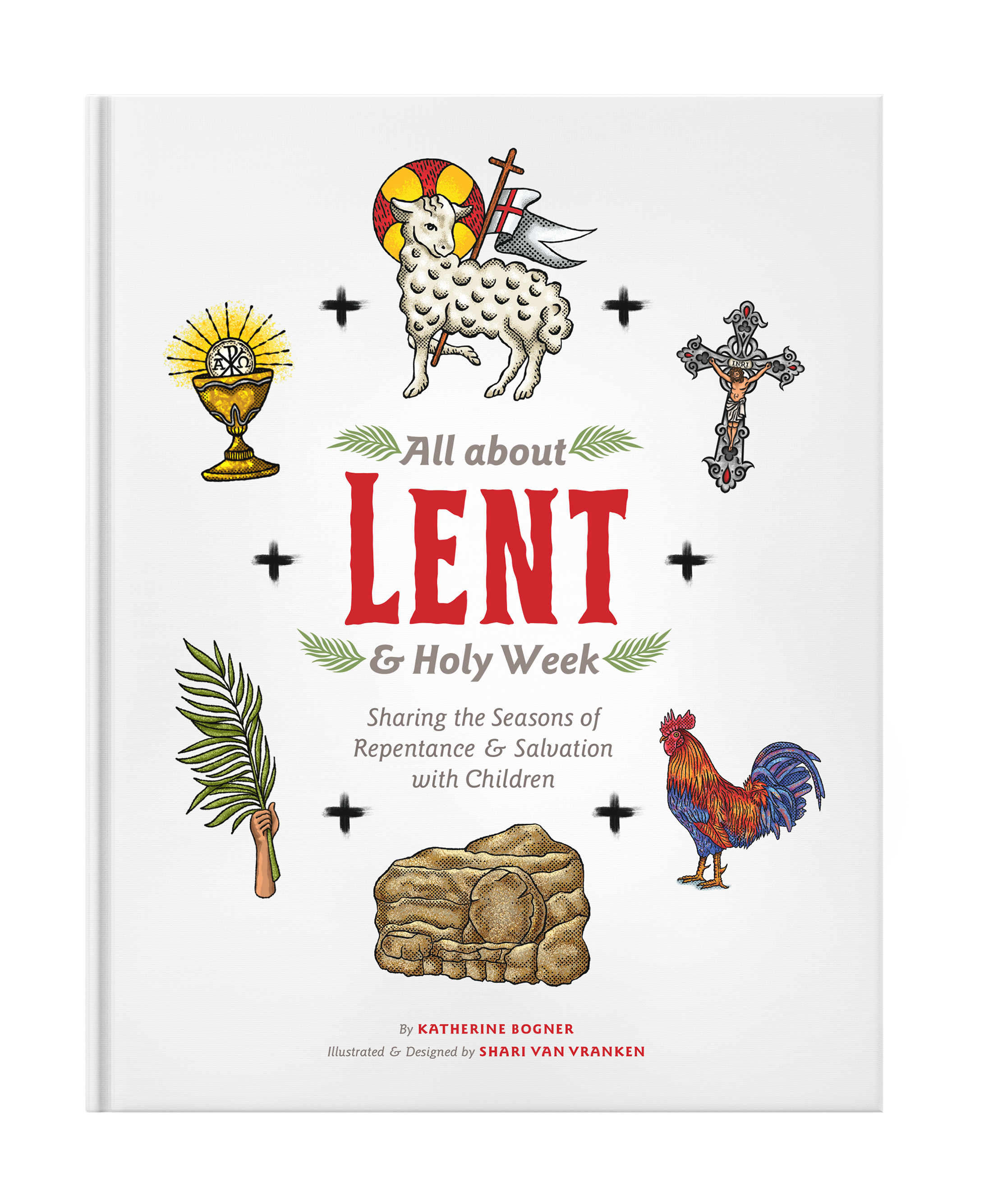 All about Lent & Holy Week: Sharing the Seasons of Repentance & Salvation with Children