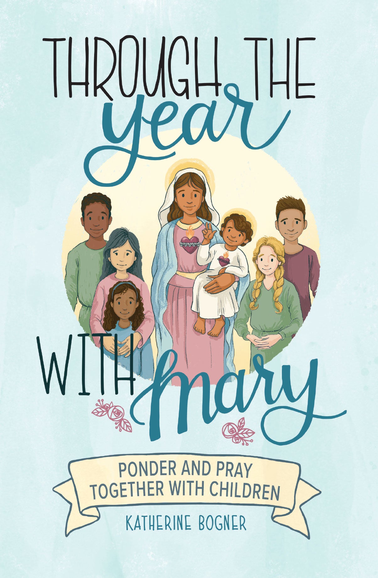 Through the Year with Mary:  Ponder and Pray Together with Children