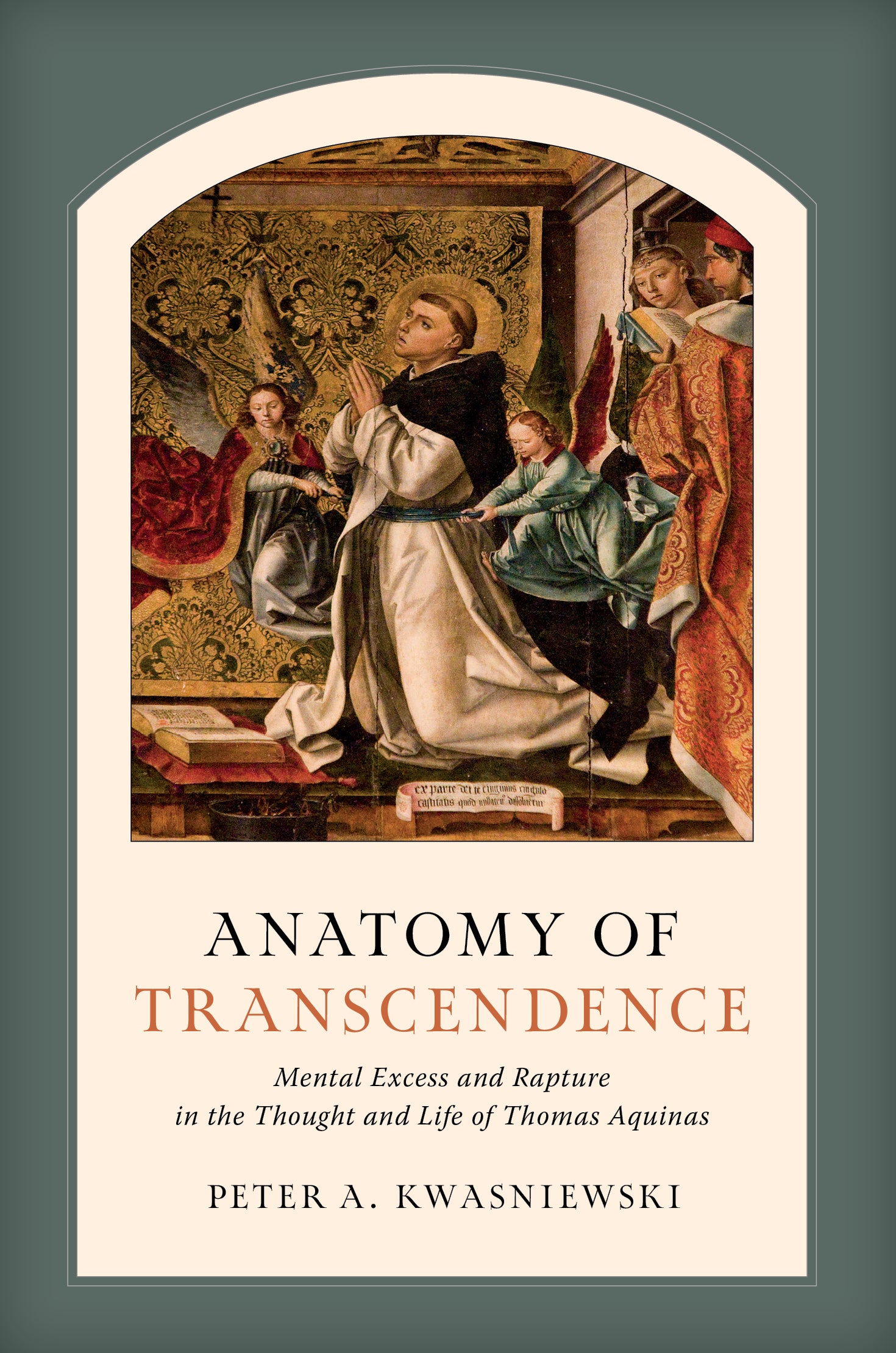 Anatomy of Transcendence:  Mental Excess and Rapture in the Thought and Life of Thomas Aquinas