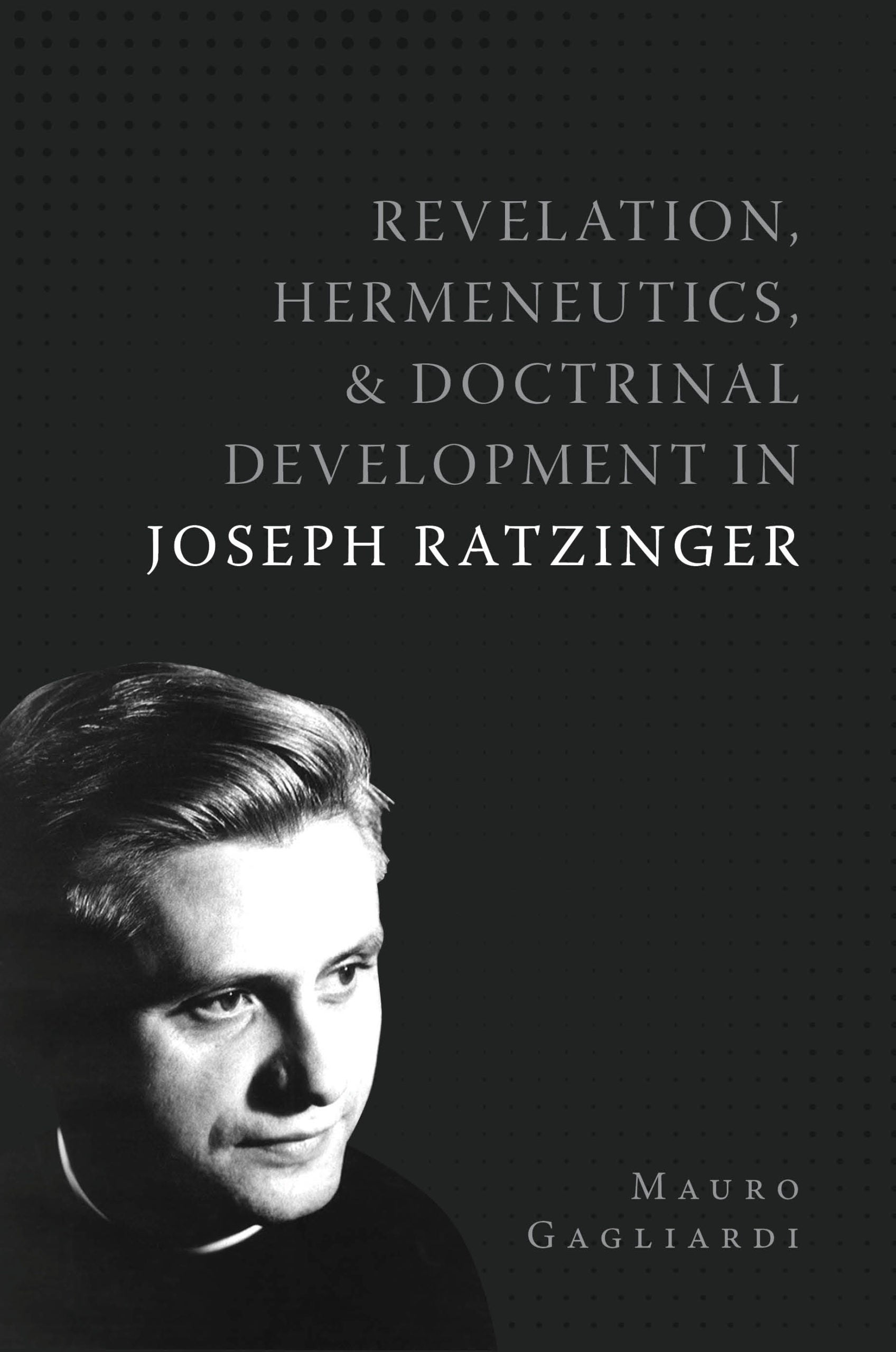 Revelation, Hermeneutics, and Doctrinal Development in Joseph Ratzinger
