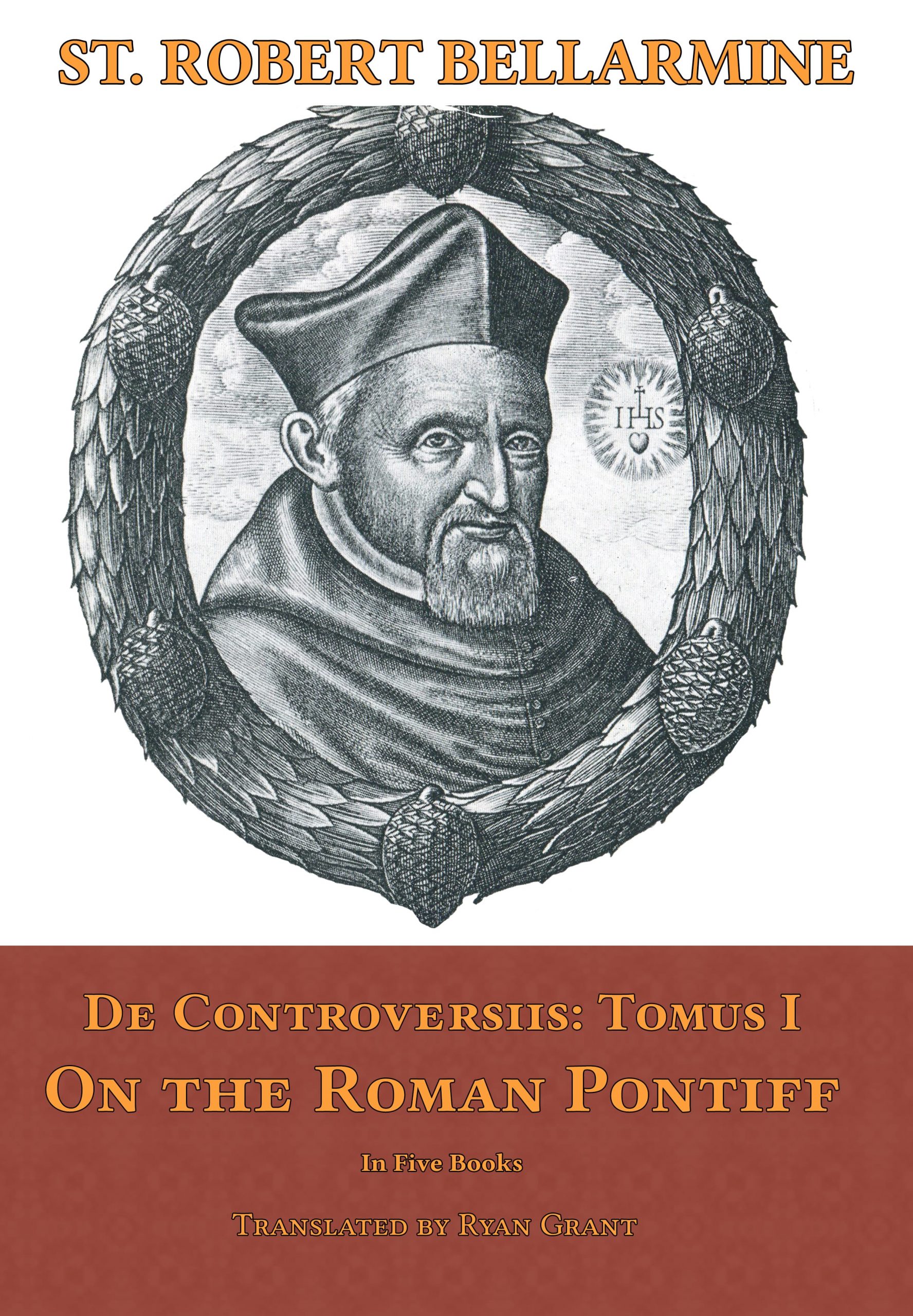 De Controversiis II: On the Roman Pontiff by St. Robert Bellarmine