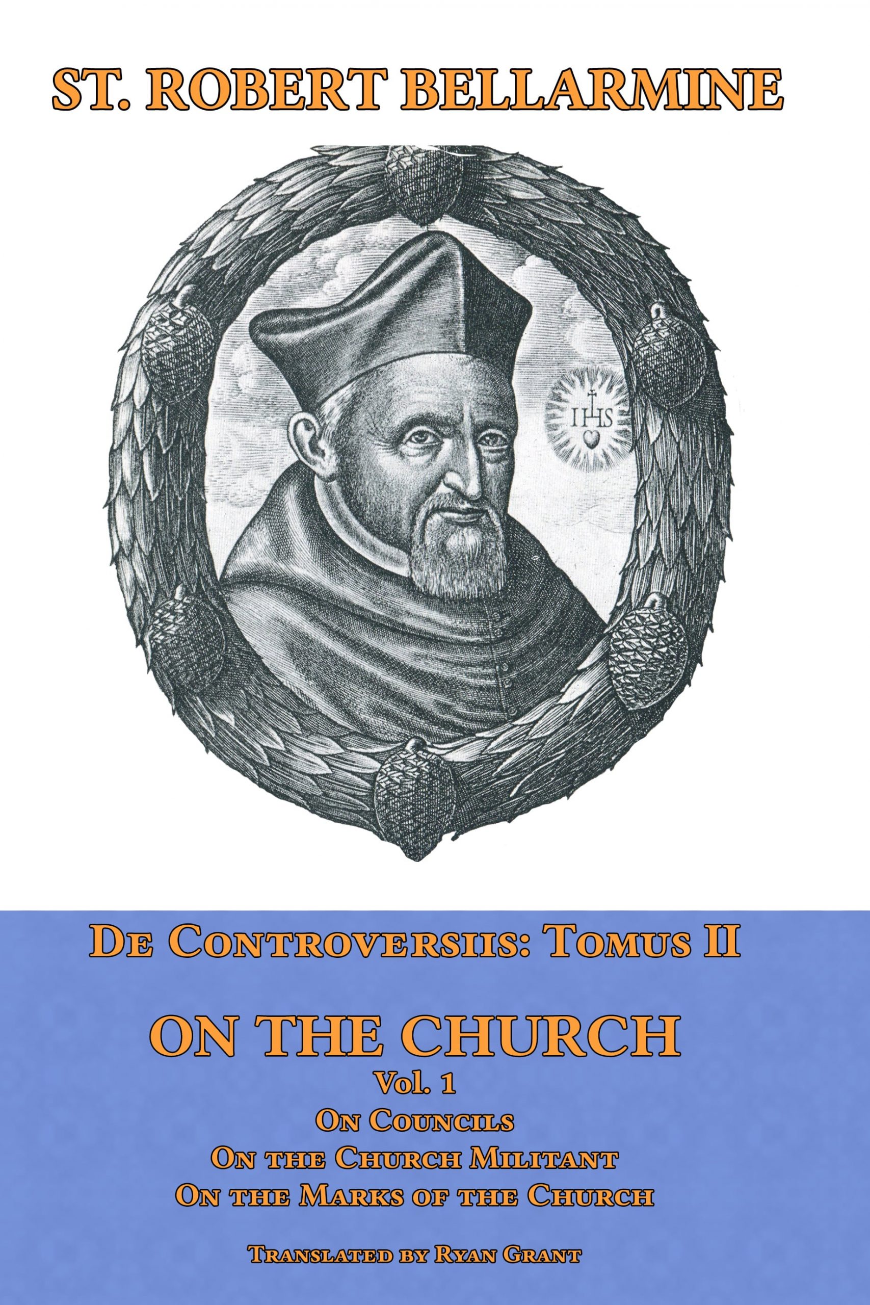 De Controversiis Tomus III: On the Church: Councils, The Church Militant, and the Marks of the Church