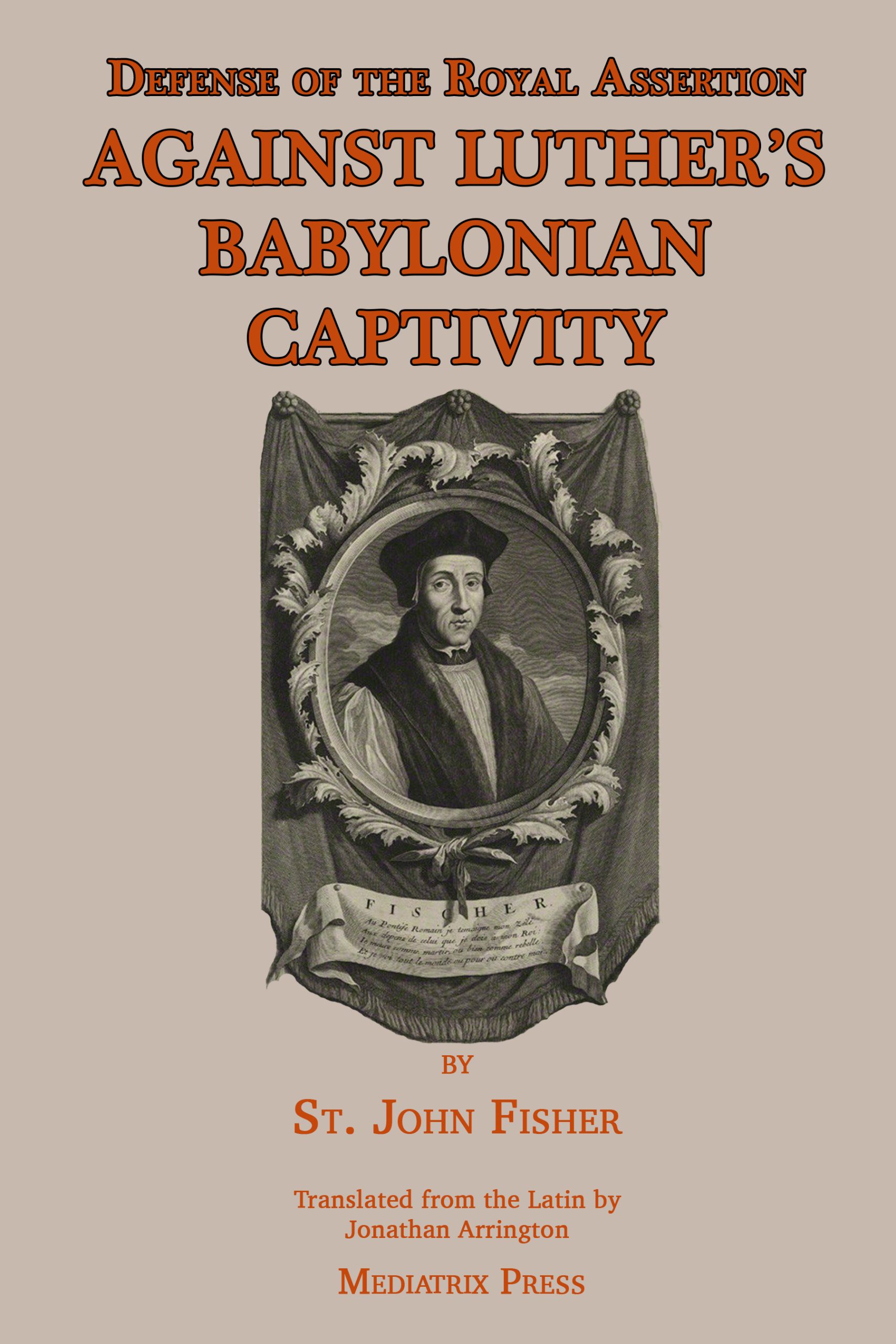 Against Luther's Babylonian Captivity by St. John Fisher