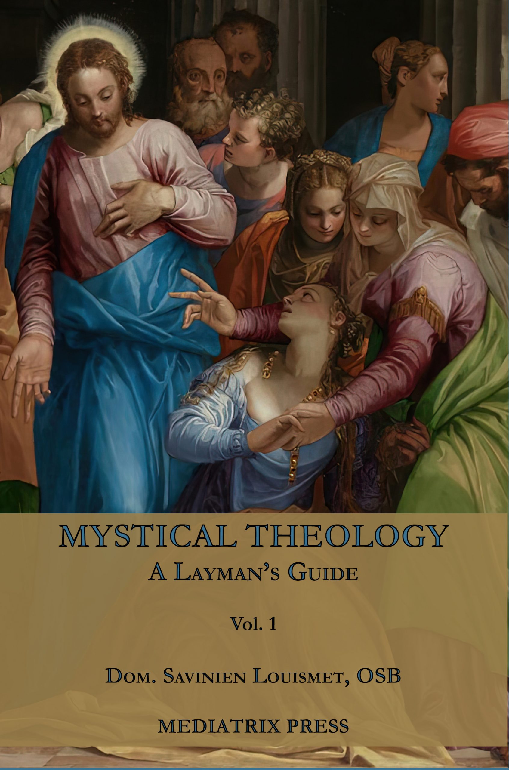 Mystical Theology: A Layman's Guide, vol. 1
