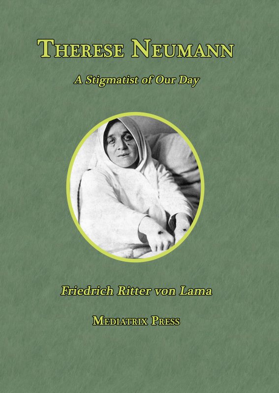 Therese Neumann: A Stigmatist of Our Day