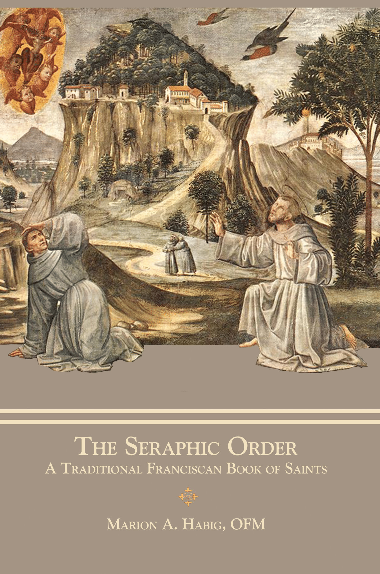 The Seraphic Order - A Traditional Franciscan Book of Saints