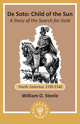 De Soto, Child of the Sun: A Story of the Search for Gold (e-Book only)