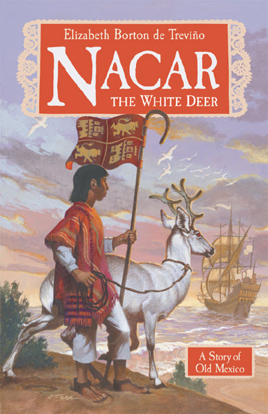 Nacar, the White Deer: A Story of Old Mexico