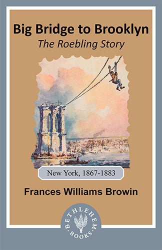Big Bridge to Brooklyn: The Roebling Story (e-Book only)