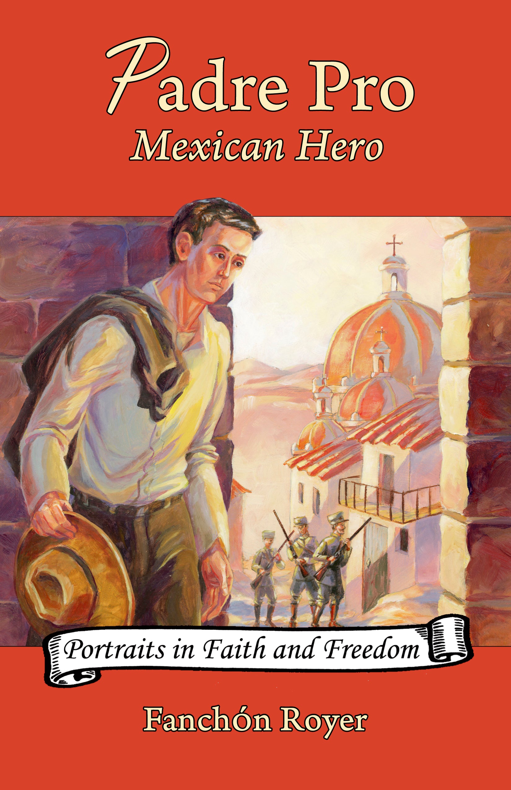 Padre Pro: Mexican Hero