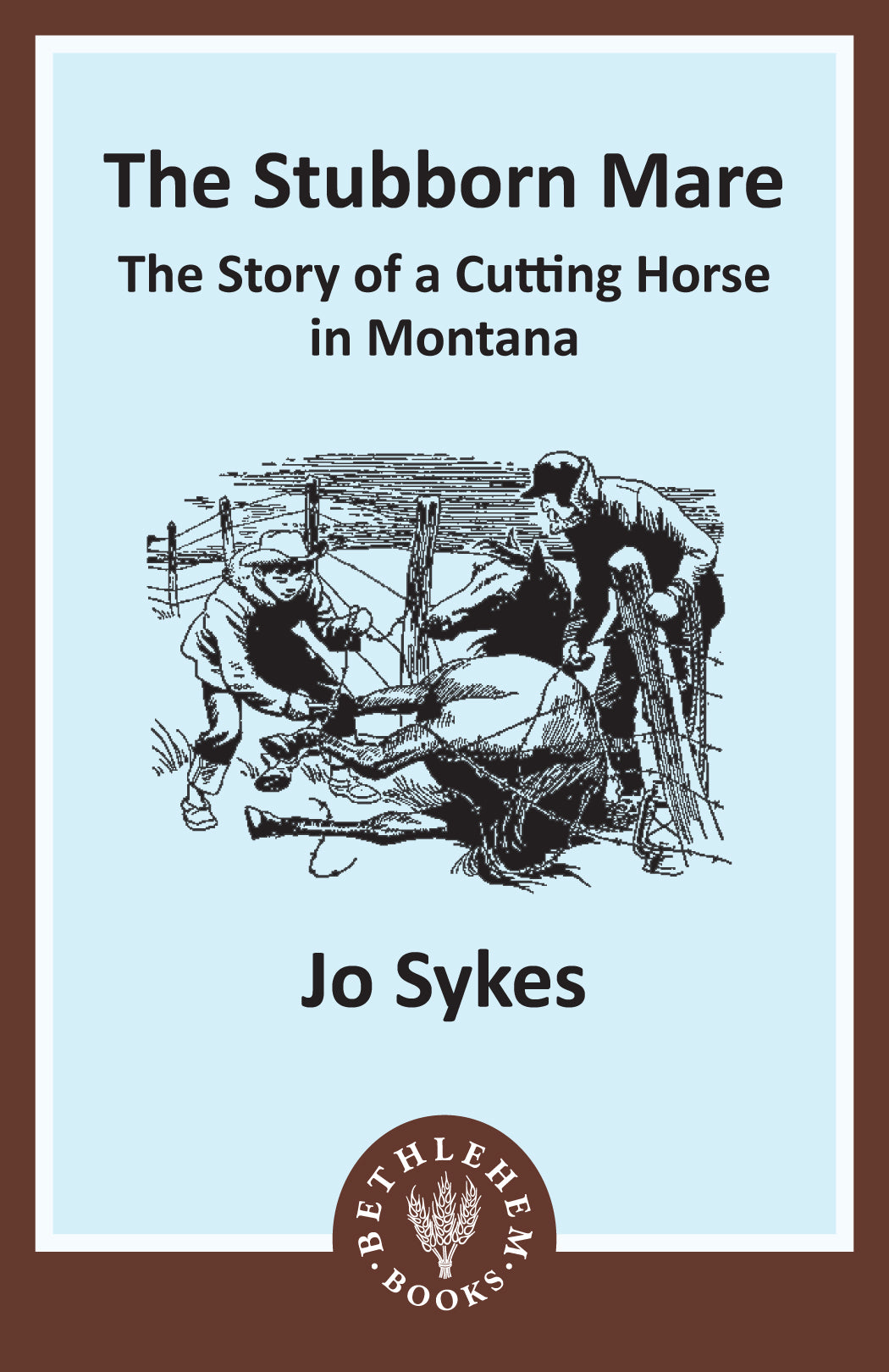 The Stubborn Mare: The Story of a Cutting Horse in Montana (e-Book only)