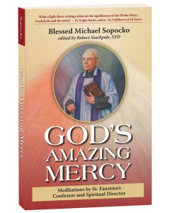 God's Amazing Mercy: Meditations by St. Faustina's Confessor and Spiritual Director