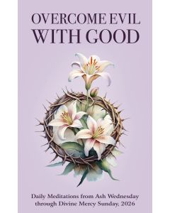 Overcome Evil with Good: Daily Lenten Meditations from Ash Wednesday through Divine Mercy Sunday, 2026
