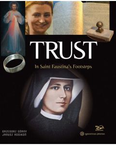 Trust: In Saint Faustina's Footsteps