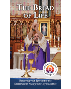 The Bread of Life: Renewing Your Devotion to the Sacrament of Mercy, The Holy Eucharist