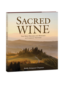 Sacred Wine: The Holy History and Heritage of Catholic Vintners