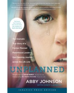 Unplanned: The Dramatic True Story of a Former Planned Parenthood Leader's Eye-Opening Journey across the Life Line