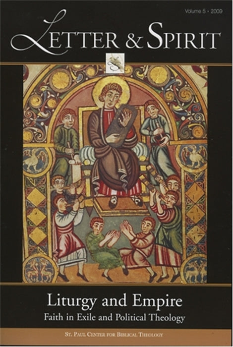 Letter & Spirit, Vol. 5: Liturgy and Empire: Faith in Exile and Political Theology
