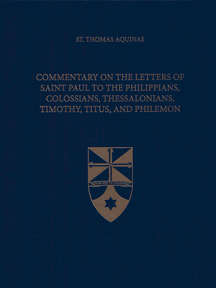 Vol. 40 Commentary on the Letters of Saint Paul to the Philippians, Colossians, Thessalonians, Timothy, Titus, and Philemon (Latin-English Opera Omnia)