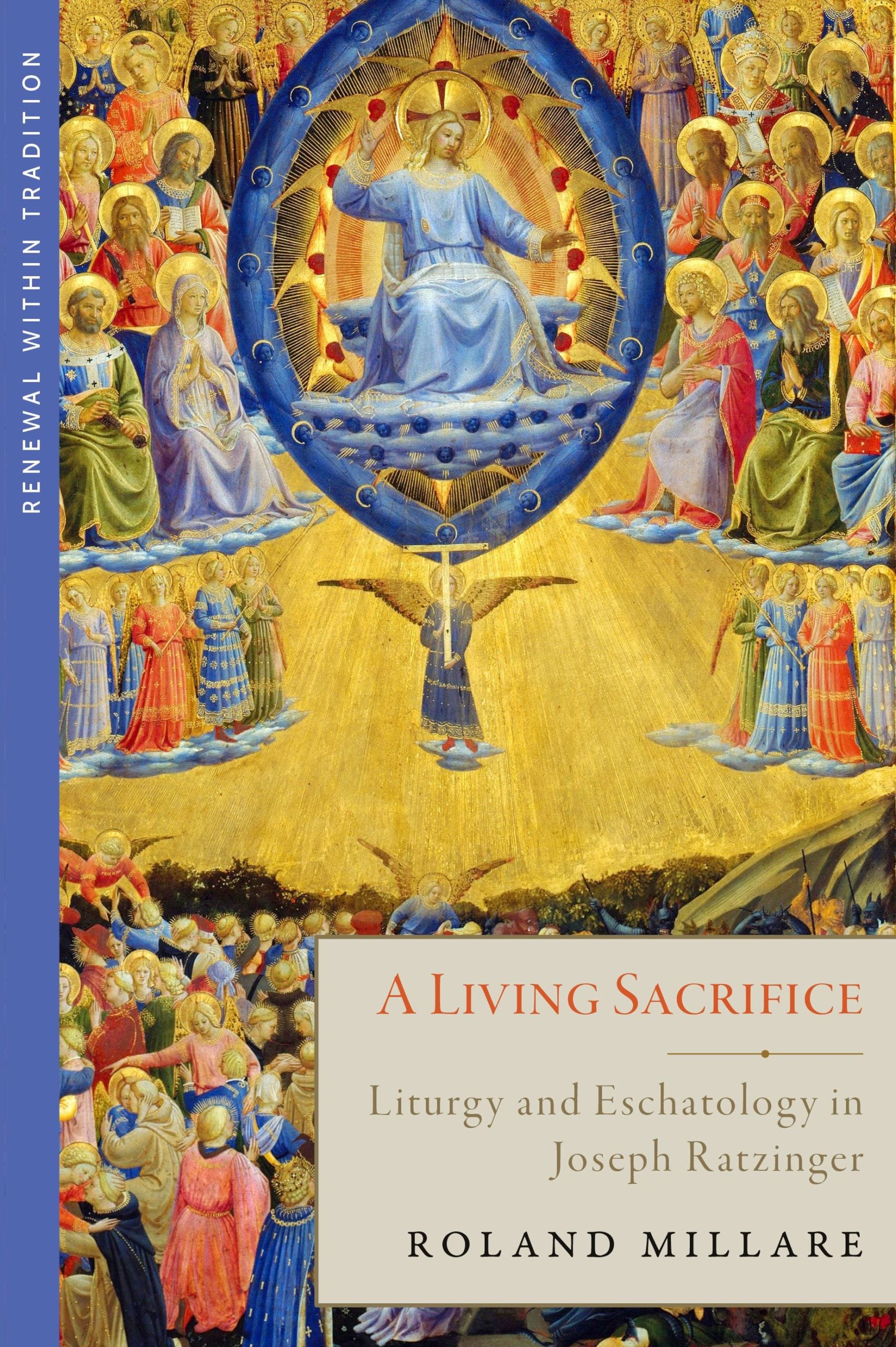 A Living Sacrifice:  Liturgy and Eschatology in Joseph Ratzinger