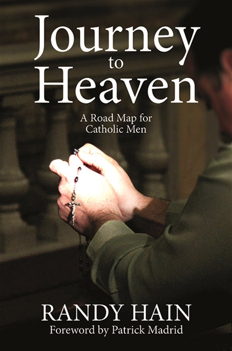 Journey to Heaven: A Road Map for Catholic Men