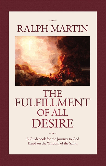 The Fulfillment of All Desire: A Guidebook for the Journey to God Based on the Wisdom of the Saints