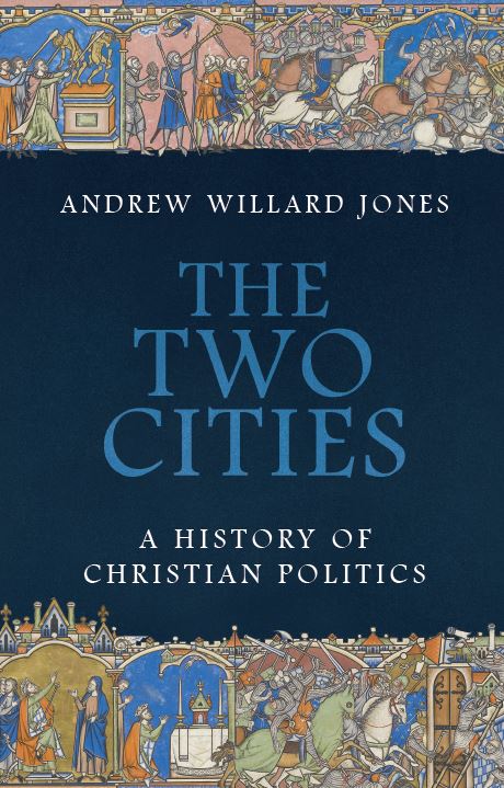 The Two Cities:  A History of Christian Politics